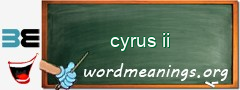 WordMeaning blackboard for cyrus ii